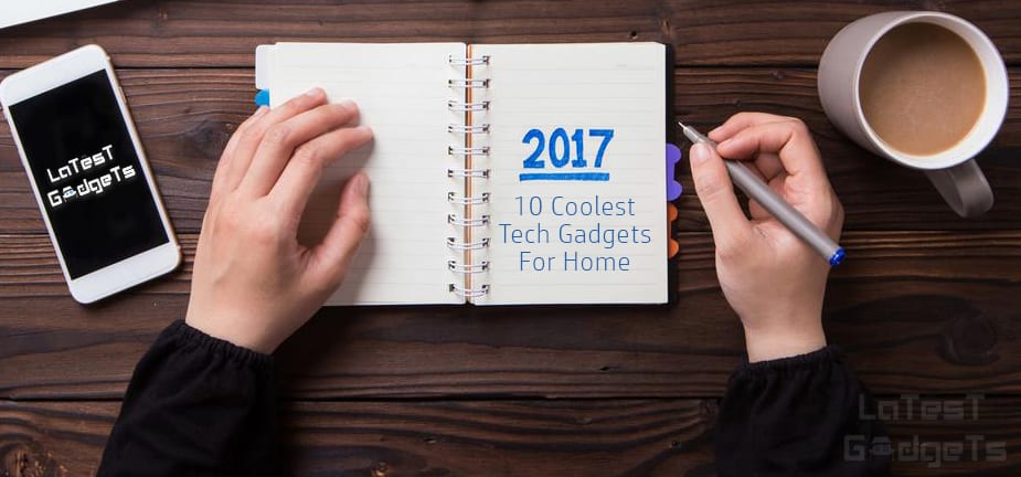 0 Coolest Tech Gadgets For Home