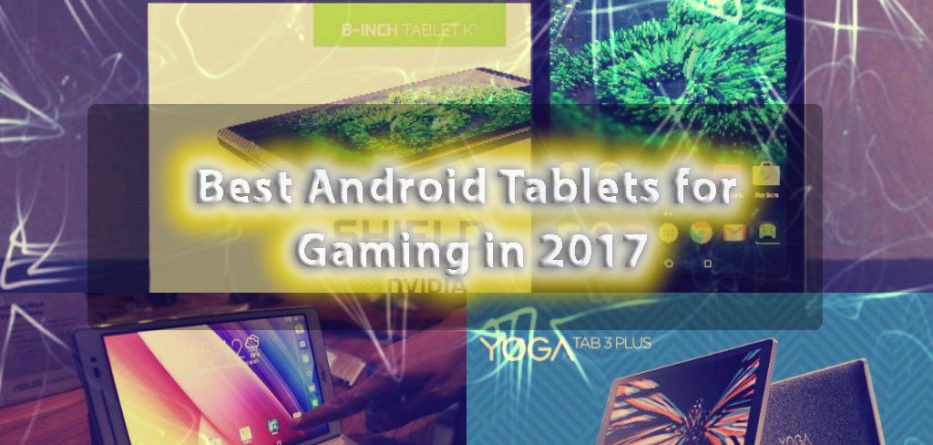 Best Android Tablets for Gaming in 2017