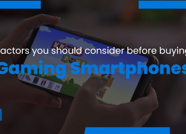 Factors your should consider before buying a Gaming Smartphones